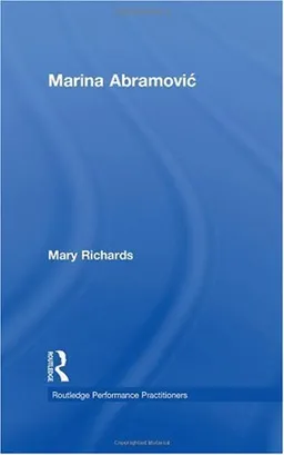 Marina Abramovic (Routledge Performance Practitioners)