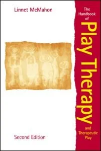 The Handbook of Play Therapy and Therapeutic Play