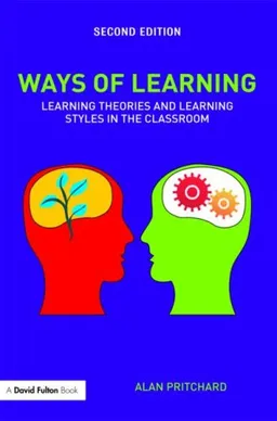 Ways of Learning: Learning Theories and Learning Styles in the Classroom (David Fulton Books)