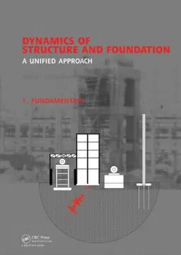 Dynamics of Structure and Foundation -  A Unified Approach: 1. Fundamentals