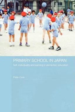Primary School in Japan: Self, Individuality and Learning in Elementary Education (Japan Anthropology Workshop Series)
