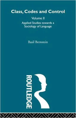 Applied Studies Towards a Sociology of Language (Class, Codes, and Control)