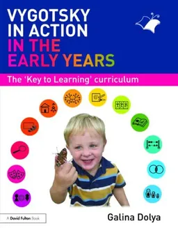 Vygotsky in Action in the Early Years: The Key to Learning Curriculum