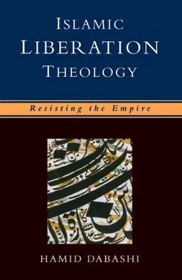 Islamic Liberation Theology: Resisting the Empire