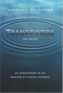 Trancework: An Introduction to the Practice of Clinical Hypnosis