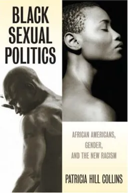 Black Sexual Politics: African Americans, Gender, and the New Racism