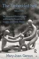 The Embedded Self, Second Edition: An Integrative Psychodynamic and Systemic Perspective on Couples and Family Therapy