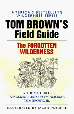 Tom Brown's Field Guide to the Forgotten Wilderness