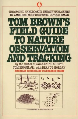 Tom Brown's Field Guide to Nature Observation and Tracking