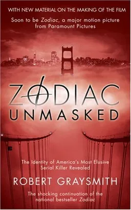 Zodiac Unmasked: The Identity of America's Most Elusive Serial Killer Revealed