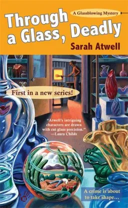 Through a Glass, Deadly (Glassblowing Mysteries, No. 1)