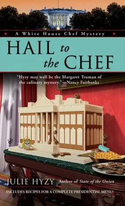 Hail to the Chef (A White House Chef Mystery)