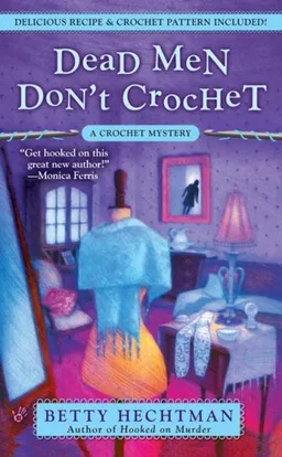 Dead Men Don't Crochet (A Crochet Mystery)