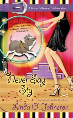 Never Say Sty: A Kendra Ballantyne, Pet-Sitter Mystery (Kendra Ballantyne, Pet-Sitter Mysteries)
