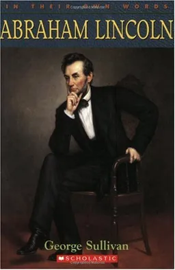Abraham Lincoln (In Their Own Words)