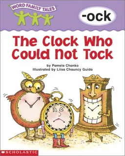 Word Family Tales -Ock: Clock Who Would Not Tock, The