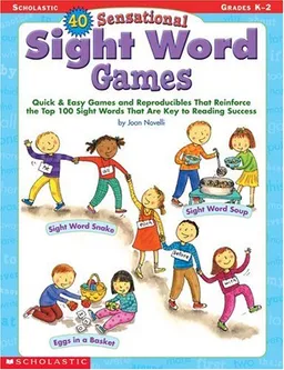 עטיפת הספר 40 Sensational Sight Word Games: Quick & Easy Games and Reproducibles That Reinforce the Top 100 Sight Words That Are Key to Reading Success מאת Joan Novelli