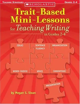 Trait-Based Mini-Lessons for Teaching Writing in Grades 2-4
