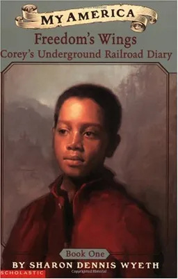 My America: Freedom's Wings: Corey's Underground Railroad Diary, Book One