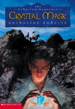 The Crystal Mask (The Echorium Sequence, V. 2)