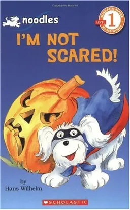 Noodles: I'm Not Scared! (Scholastic Reader Level 1)