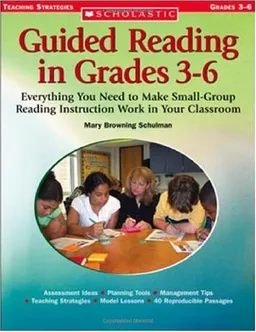 Guided Reading in Grades 3-6: Everything You Need to Make Small-Group Reading Instruction Work in Your Classroom (Scholastic Teaching Strategies)
