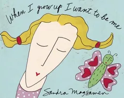 When I Grow Up I Want To Be Me