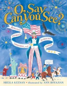 O, Say Can You See?: America's Symbols, Landmarks, and Inspiring Words