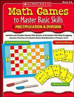 Math Games to Master Basic Skills: Multiplication & Division: Familiar and Flexible Games With Dozens of Variations That Help Struggling Learners Practice ... Master Multiplication & Division Facts