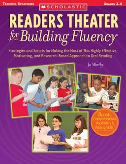 Readers Theater for Building Fluency: Strategies and Scripts for Making the Most of This Highly Effective, Motivating, and Research-Based Approach to Oral Reading