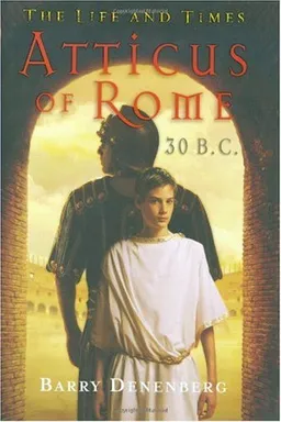 Atticus of Rome, 30 B.C.   (The Life and Times Series)