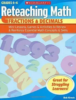 Reteaching Math: Fractions & Decimals: Mini-Lessons, Games, & Activities to Review & Reinforce Essential Math Concepts & Skills