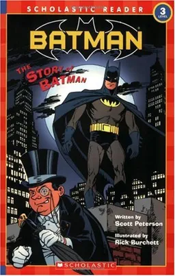 עטיפת הספר Scholastic Reader Level 3: Batman #8: The Story Of Batman מאת Scott Peterson