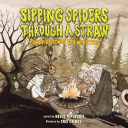 Campfire Songs For Monsters (Sipping Spiders Through A Straw)