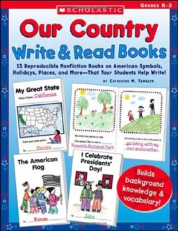 Our Country Write & Read Books: 15 Reproducible Nonfiction Books on American Symbols, Holidays, Places, and More-That Your Students Help Write!