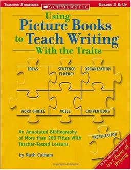 Using Picture Books To Teach Writing With The Traits