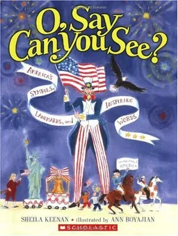 O, Say Can You See? America's Symbols, Landmarks, And Important Words