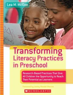 Transforming Literacy Practices in Preschool: Research-Based Practices That Give All Children the Opportunity to Reach Their Potential as Learners