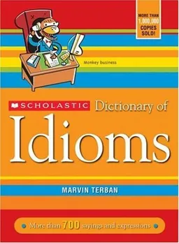 Scholastic Dictionary Of Idioms (Revised)