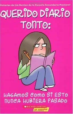 Hagamos Como Si Esto Nunca Hubiera Pasado (Querido Diario Tonto #1) (Spanish Edition)