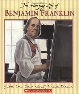The Amazing Life of Benjamin Franklin