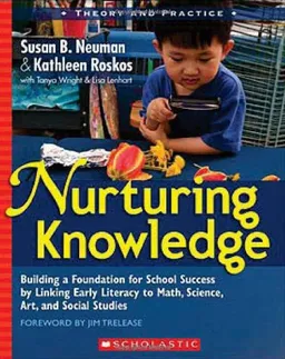עטיפת הספר Nurturing Knowledge: Building a Foundation for School Success by Linking Early Literacy to Math, Science, Art, and Social Studies מאת Susan Neuman