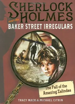 The Fall of the Amazing Zalindas  (Sherlock Holmes and the Baker Street Irregulars)