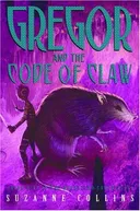 Gregor and the Code of Claw (Underland Chronicles, Book 5)