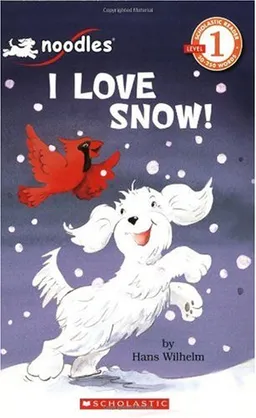 Noodles: I Love Snow! (Scholastic Reader Level 1)