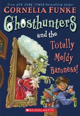 עטיפת הספר Ghosthunters And The Totally Moldy Baroness! מאת Cornelia Funke