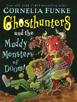 עטיפת הספר Ghosthunters And The Muddy Monster Of Doom! מאת Cornelia Funke