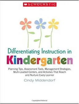 עטיפת הספר Differentiating Instruction in Kindergarten: Planning Tips, Assessment Tools, Management Strategies, Multi-Leveled Centers, and Activities That Reach and Nurture Every Learner מאת Cindy Middendorf
