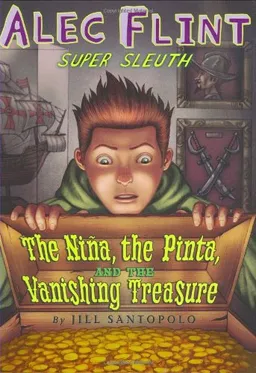 Nina, The Pinta, And The Vanishing Treasure (Alec Flint, Super Sleuth)