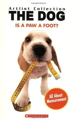 Is a Paw a Foot?: All About Measurement (Artlist Collection: the Dog)